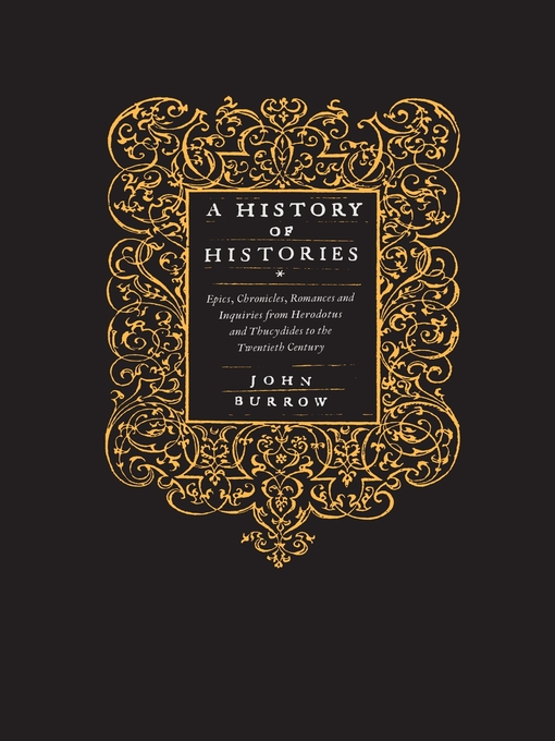 A History of Histories (eBook): Epics, Chronicles, Romances and Inquiries from Herodotus and Thucydides to the Twentieth Century